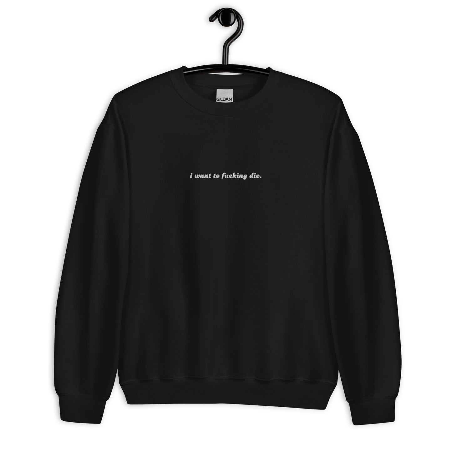 I want to die Sweatshirt