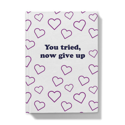 Give Up Notebook / Hardback Journal