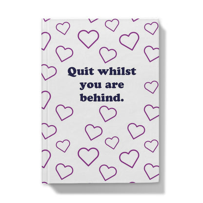 Quit Whilst You're Behind Notebook / Hardback Journal