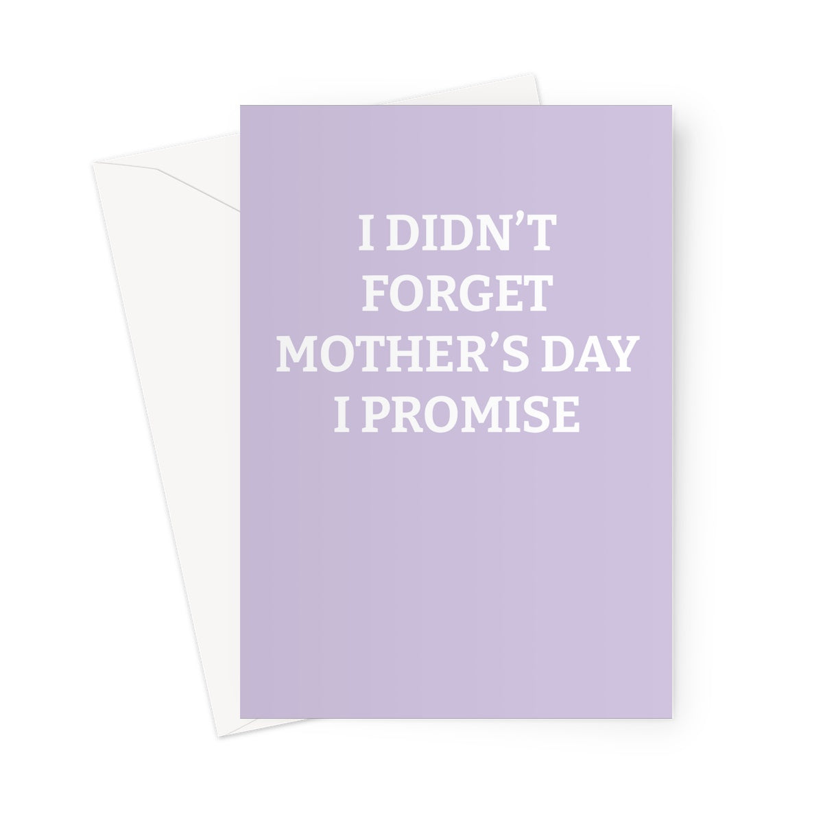 I Didn't Forget Mother's Day - Card - ihatemyfriends