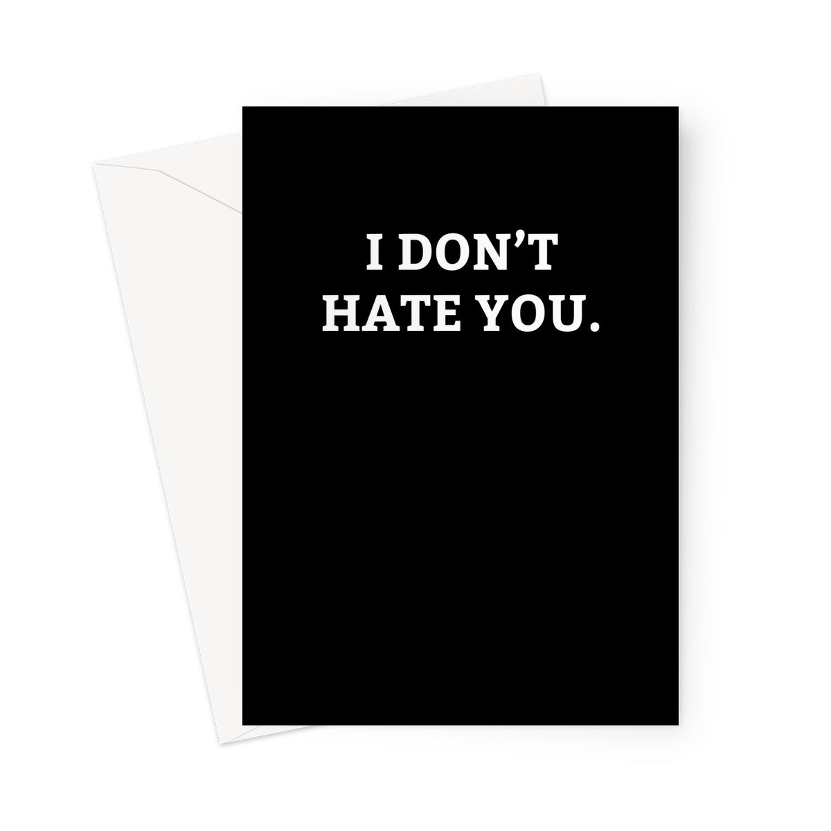 I Don't Hate You - Card - ihatemyfriends