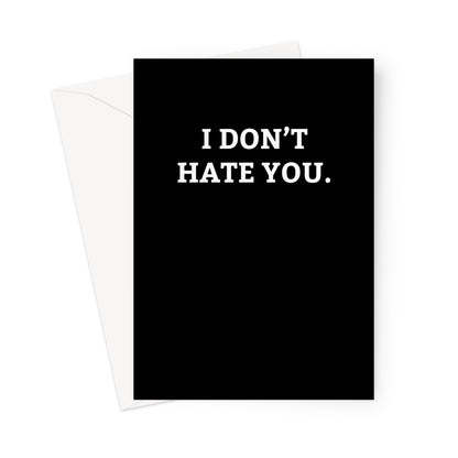 I Don't Hate You - Card - ihatemyfriends