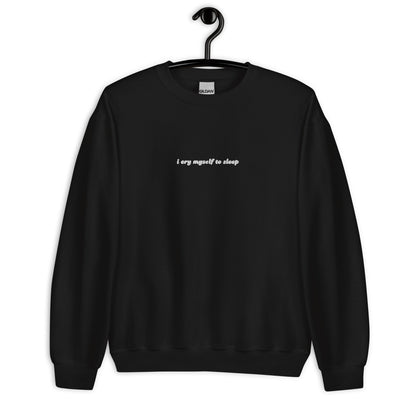 I Cry Myself To Sleep Sweatshirt