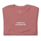 I Want To Die T-shirt