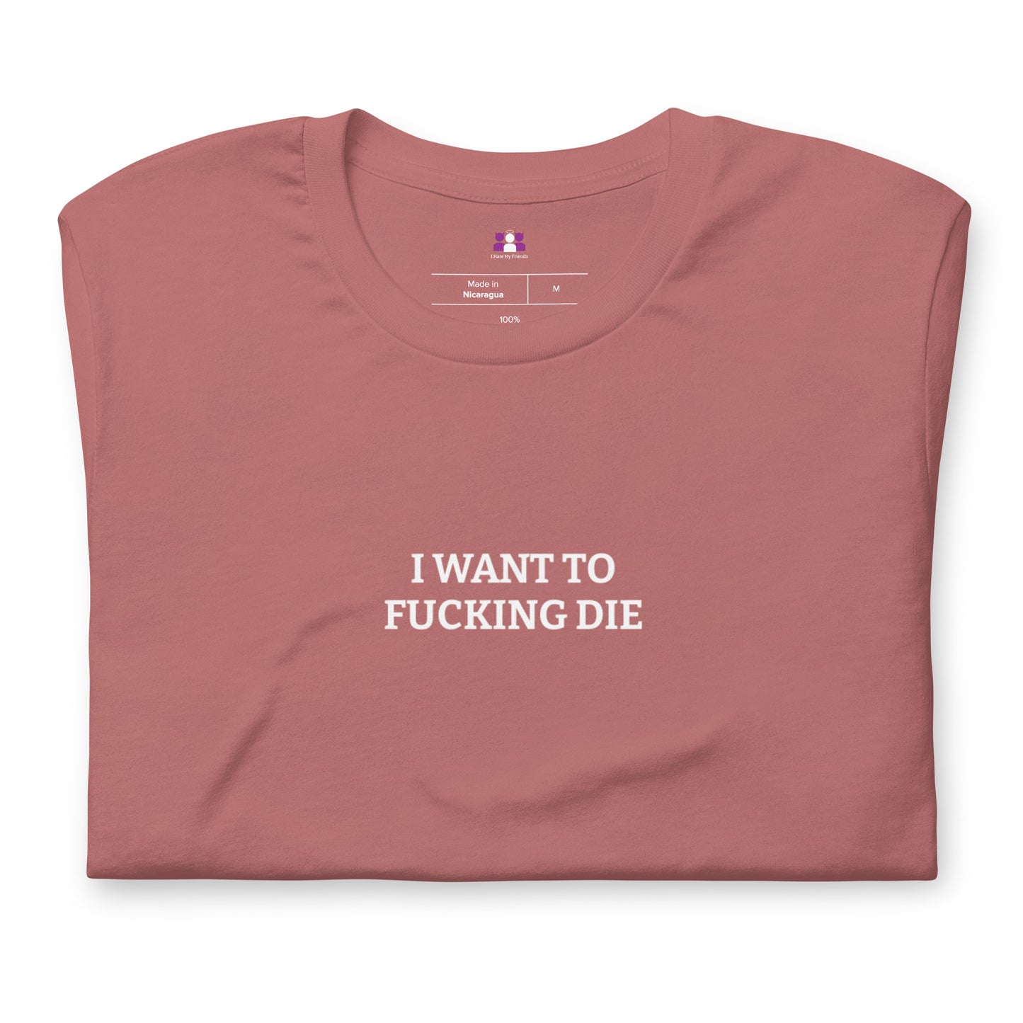 I Want To Die T-shirt