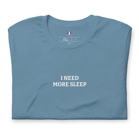 I Need More Sleep T-shirt